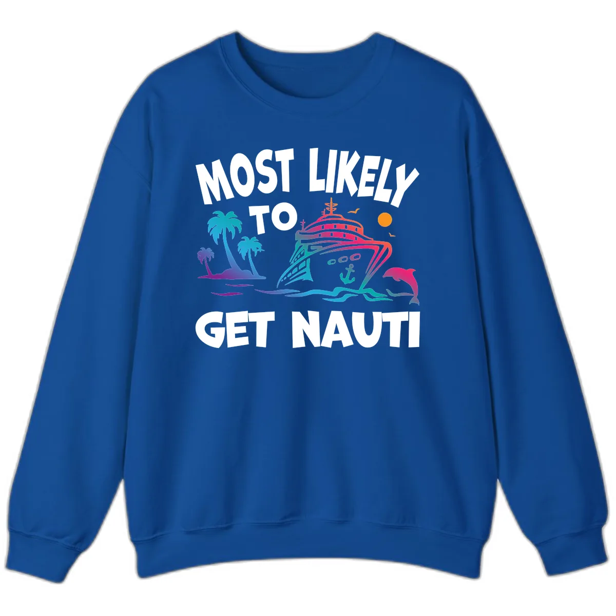 Most Likely To Get Nauti Sweatshirt in Royal