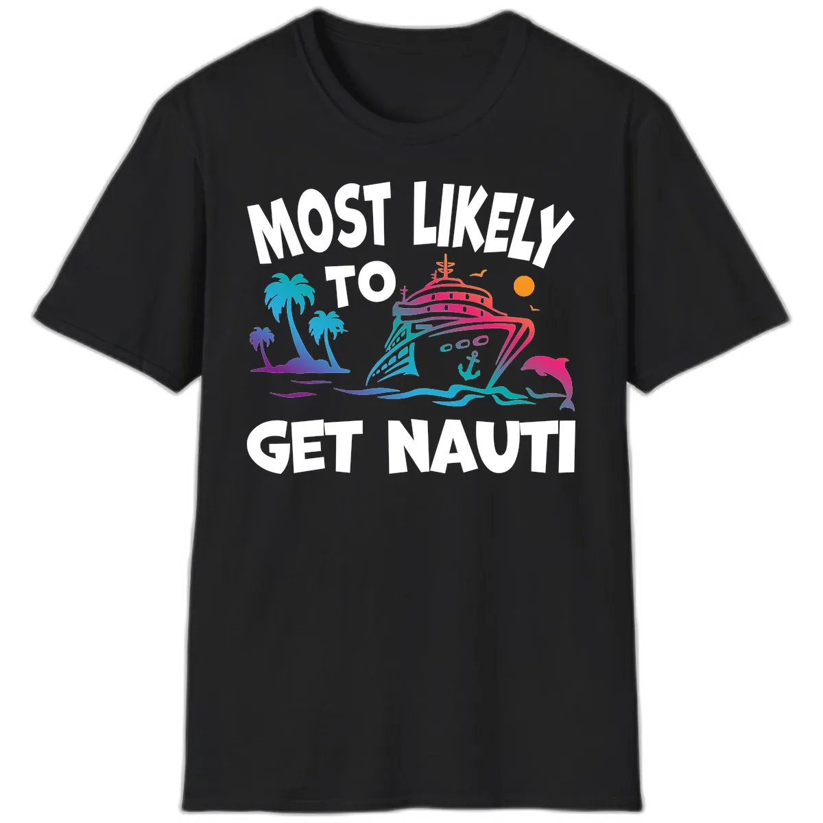 Most Likely To Get Nauti T-Shirt in Black