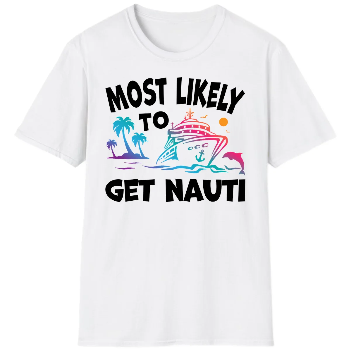 Most Likely To Get Nauti T-Shirt in White