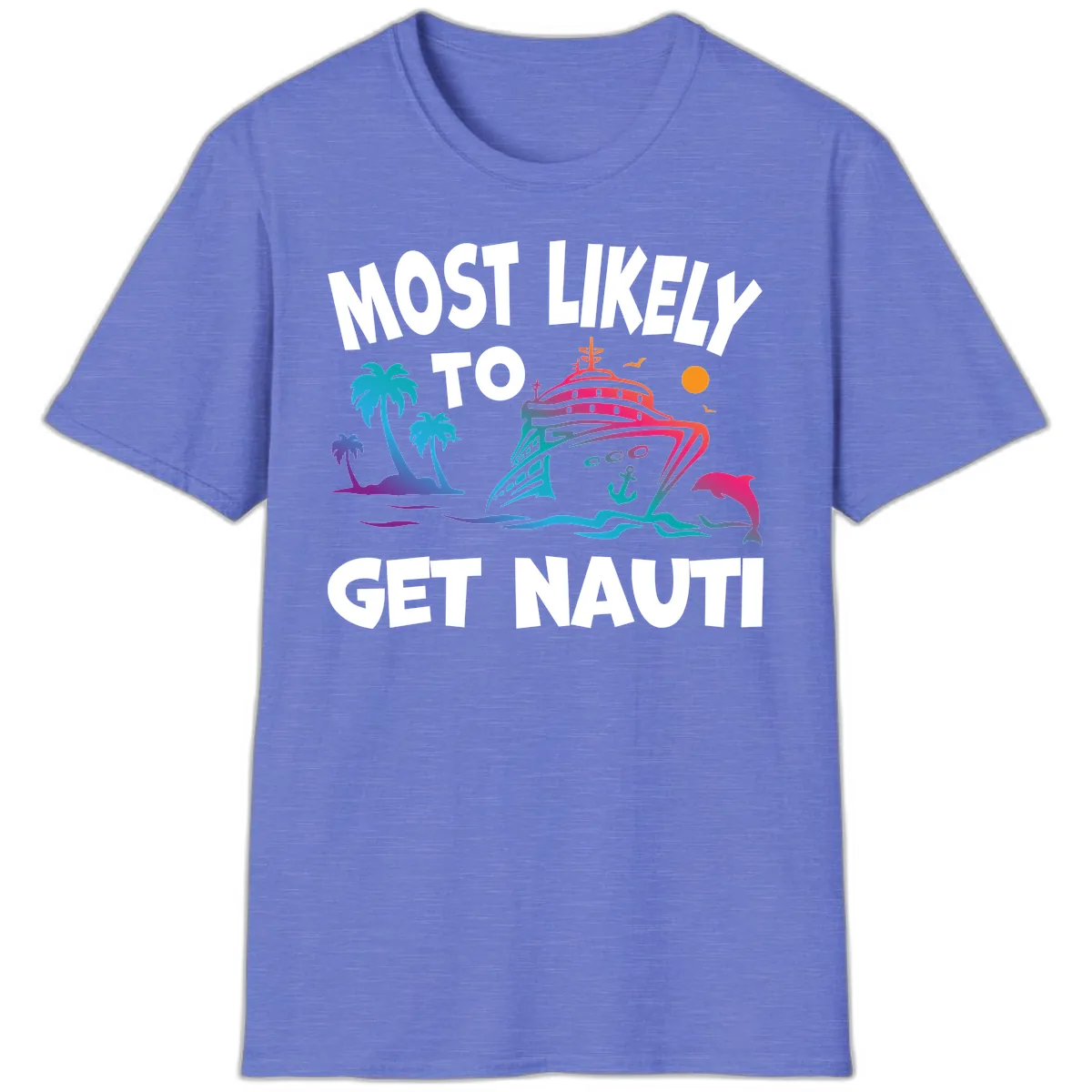 Most Likely To Get Nauti T-Shirt in Heather Royal