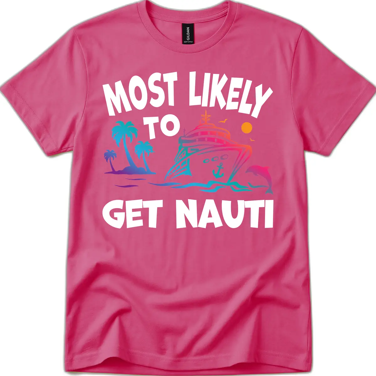Most Likely To Get Nauti T-Shirt in Heliconia