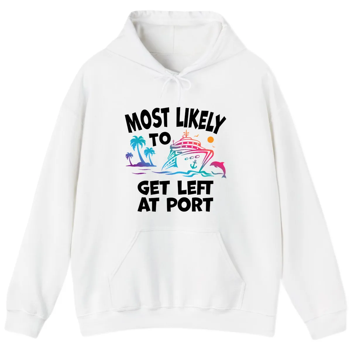 Most Likely To Get Left At Port Hoodie in White