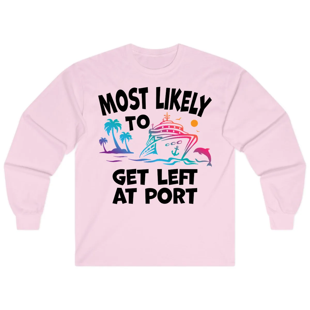 Most Likely To Get Left At Port Long Sleeve in Light Pink