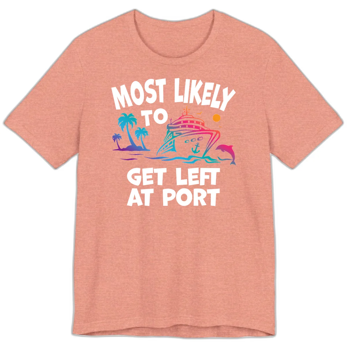 Most Likely To Get Left At Port Premium T-Shirt in Heather Sunset
