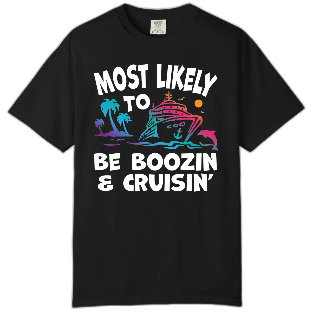 Most Likely To Be Boozin & Cruisin Comfort Color in Black