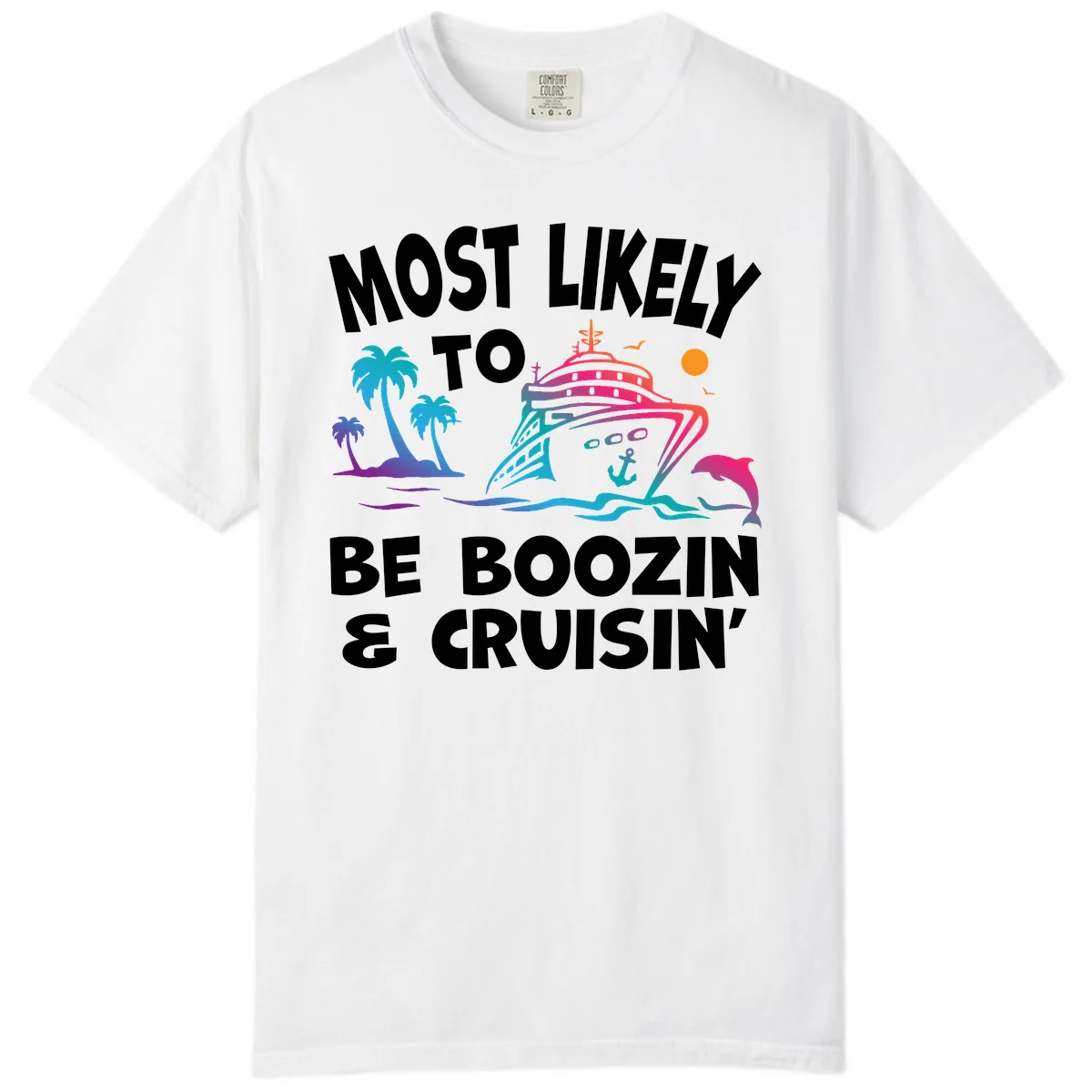 Most Likely To Be Boozin & Cruisin Comfort Color in White