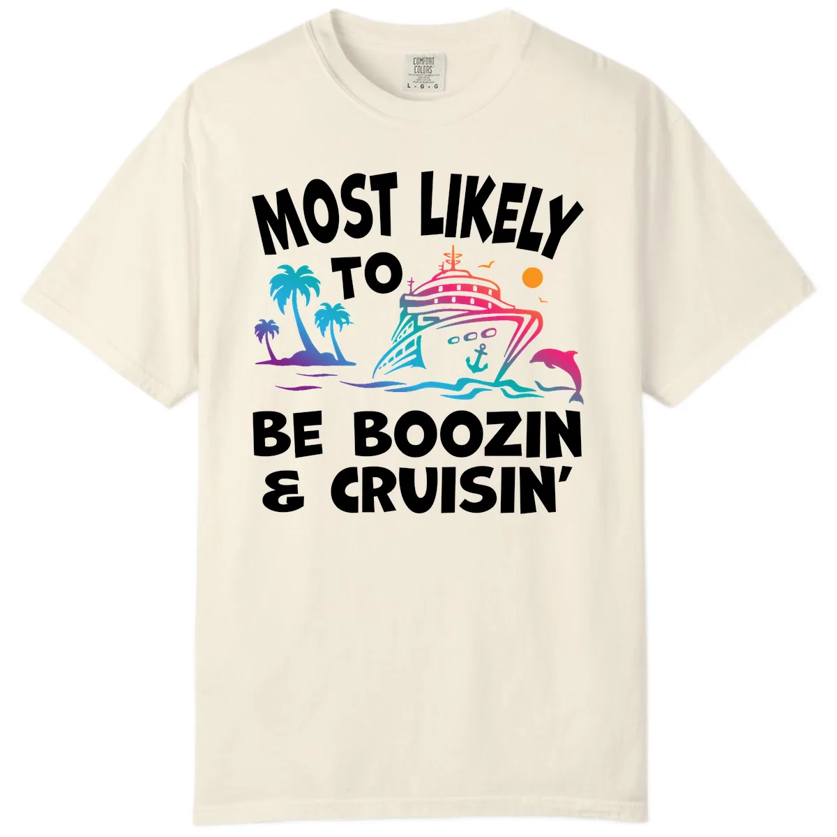 Most Likely To Be Boozin & Cruisin Comfort Color in Ivory