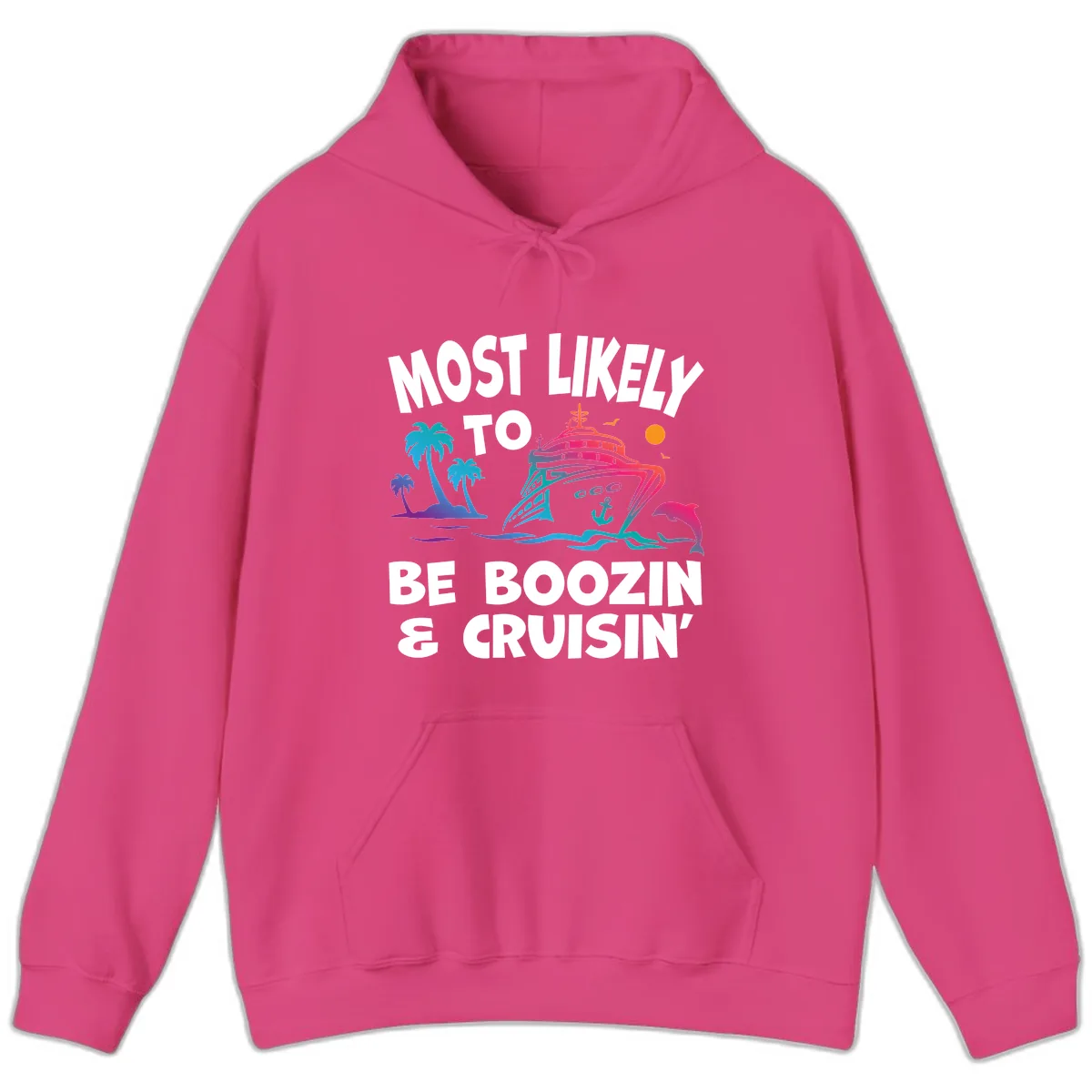 Most Likely To Be Boozin & Cruisin Hoodie in Heliconia