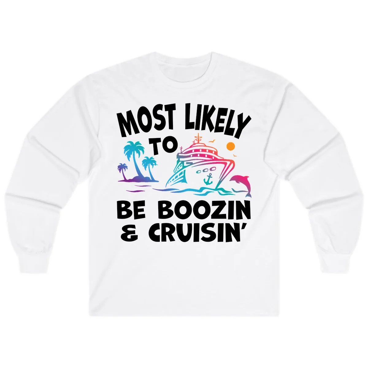 Most Likely To Be Boozin & Cruisin Long Sleeve in White