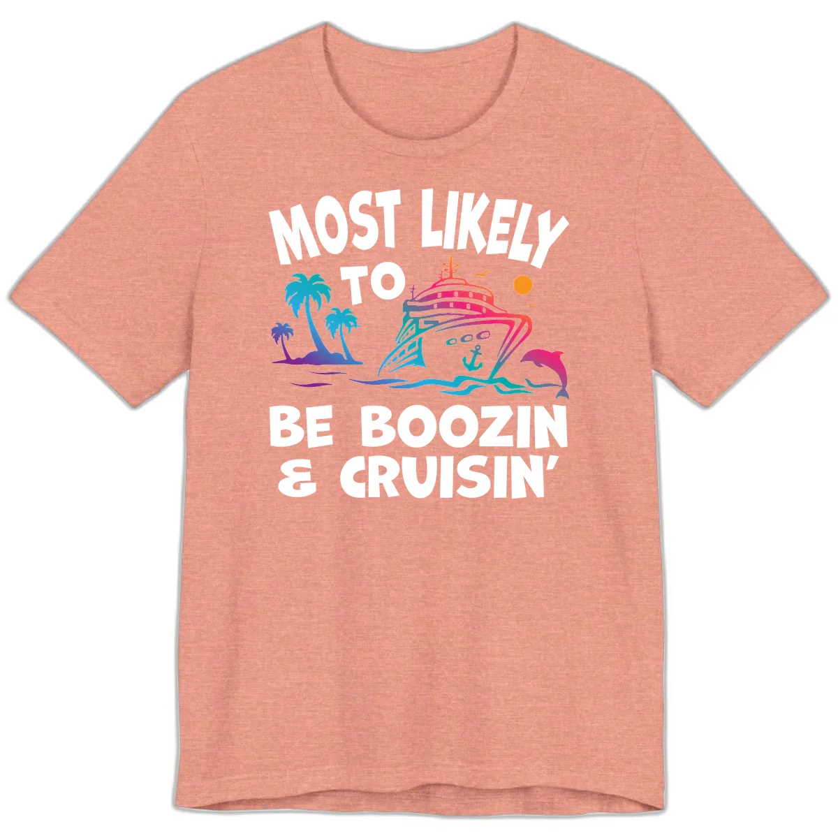 Most Likely To Be Boozin & Cruisin Premium T-Shirt in Heather Sunset