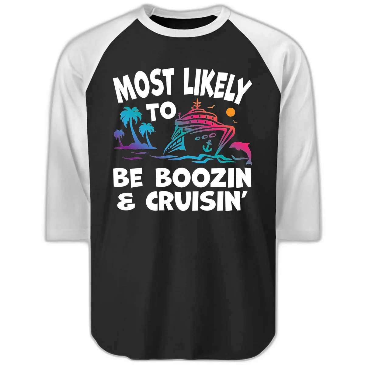 Most Likely To Be Boozin & Cruisin Raglan 3/4 in Black White