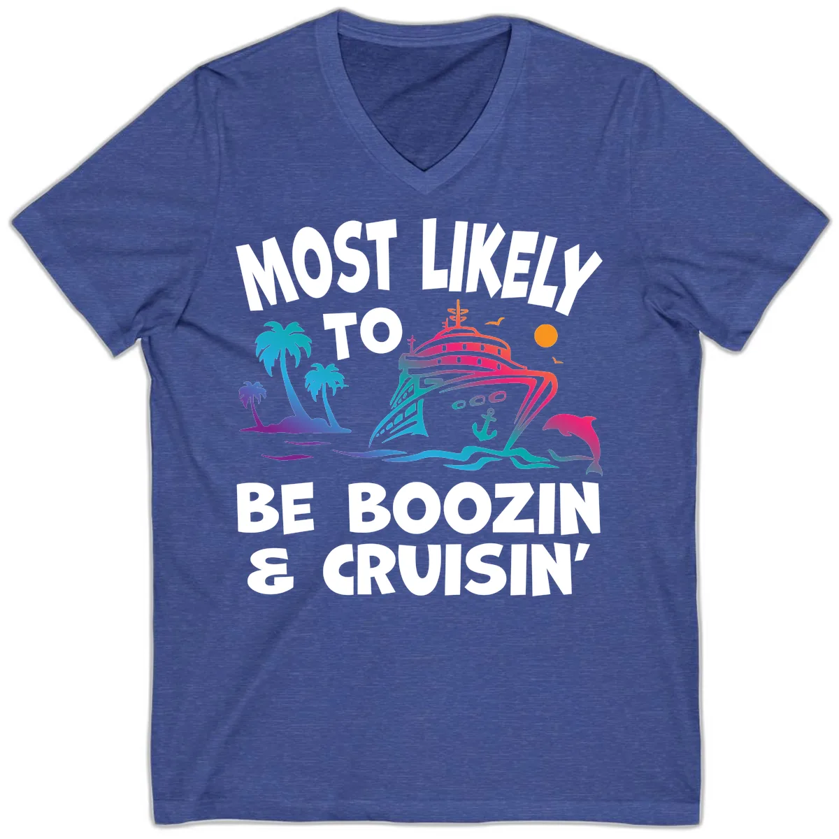Most Likely To Be Boozin & Cruisin V-Neck in Heather True Royal