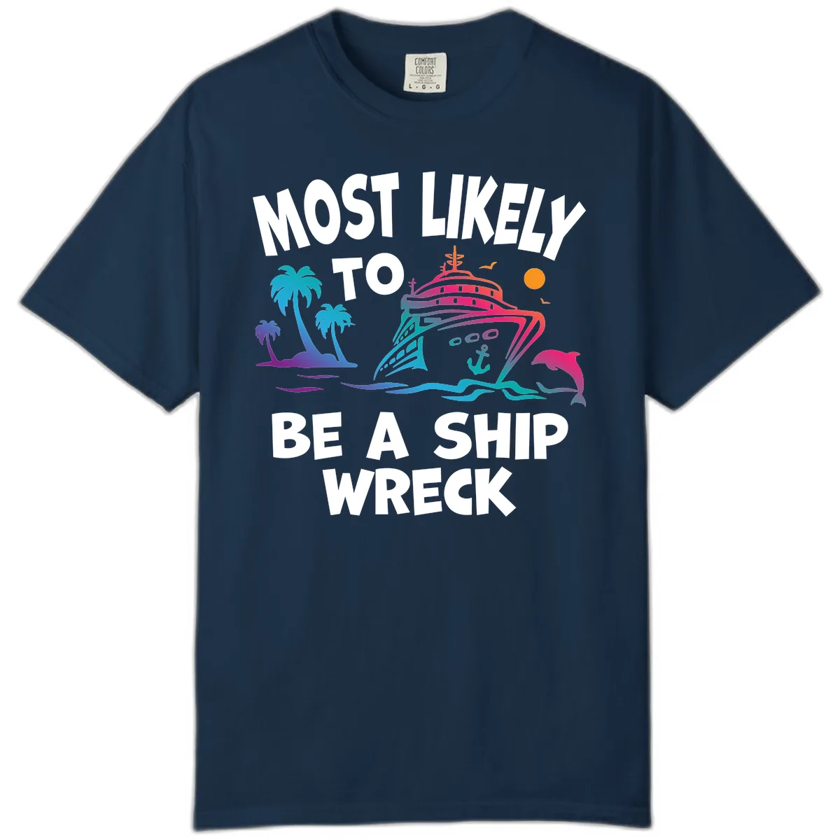 Most Likely To Be A Ship Wreck Comfort Color in True Navy