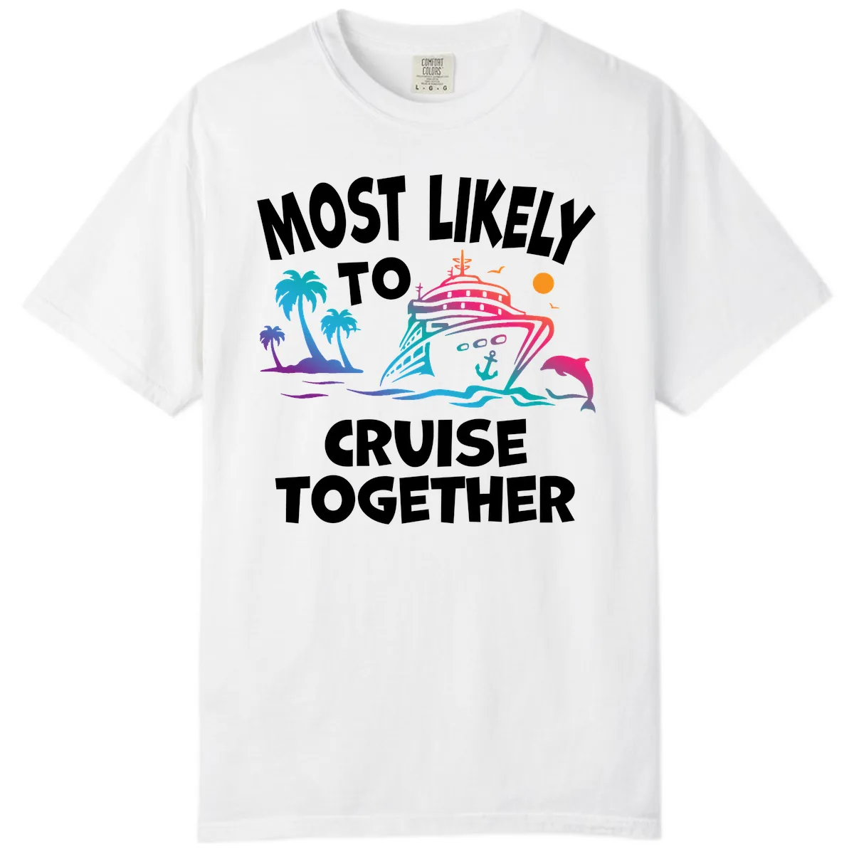 Most Likely To Cruise Together Comfort Color in White