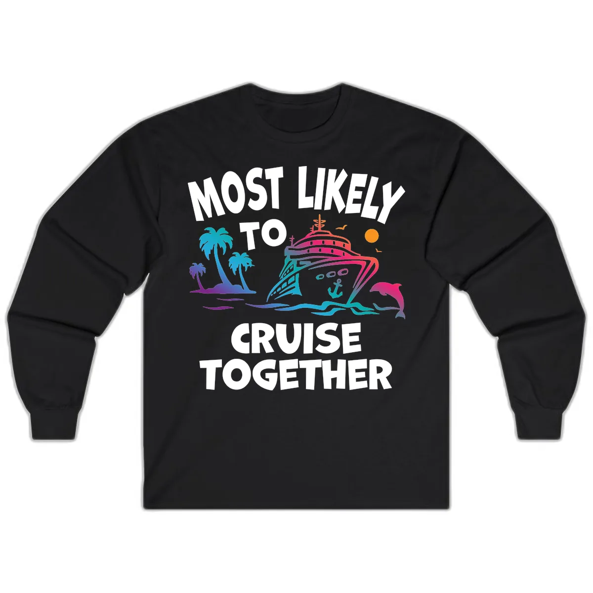 Most Likely To Cruise Together Long Sleeve in Black