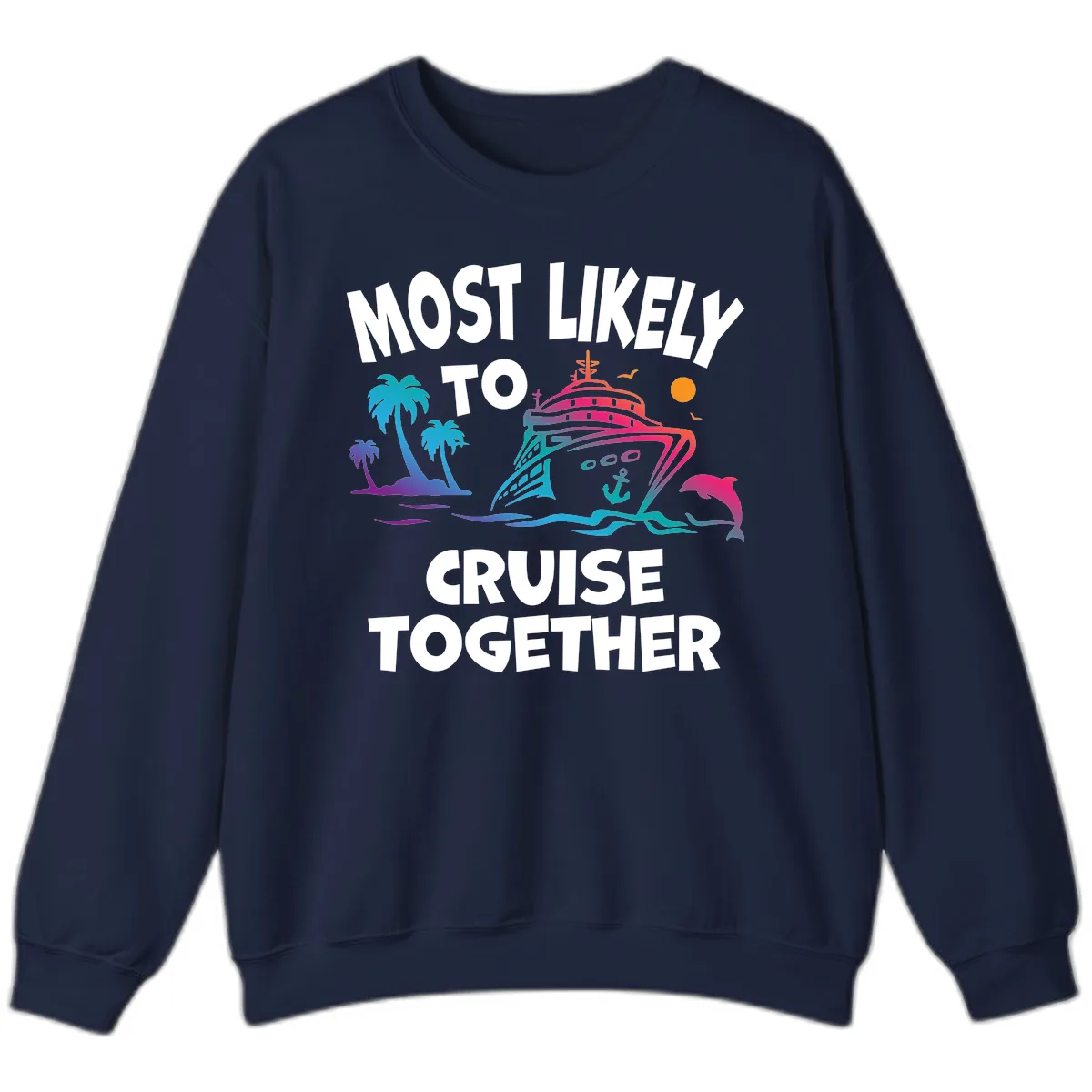 Most Likely To Cruise Together Sweatshirt in Navy