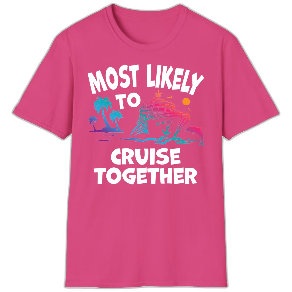Most Likely To Cruise Together T-Shirt in Heliconia