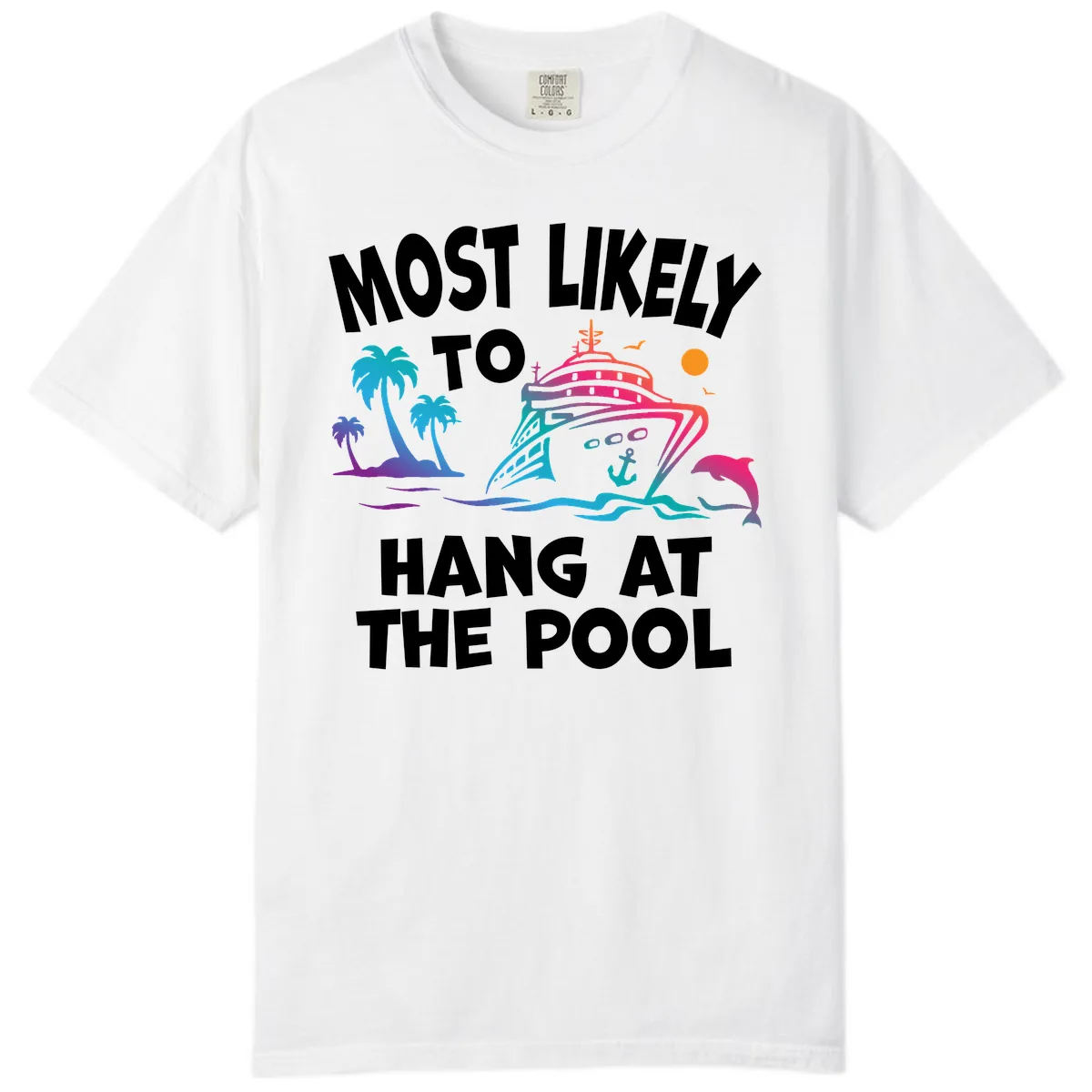 Most Likely To Hang At The Pool Comfort Color in White