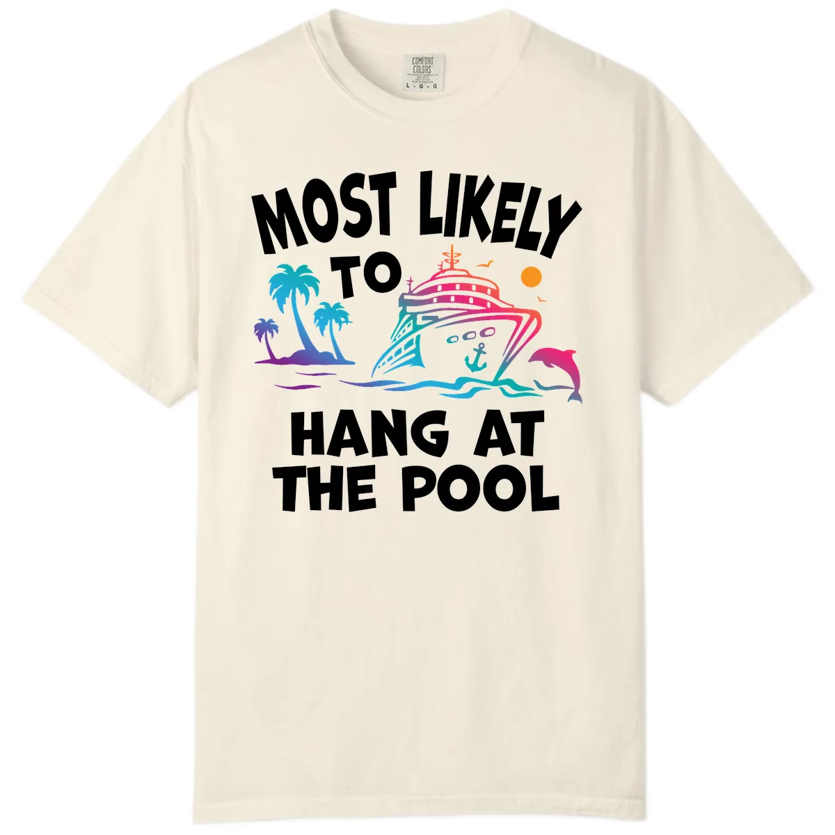 Most Likely To Hang At The Pool Comfort Color in Ivory