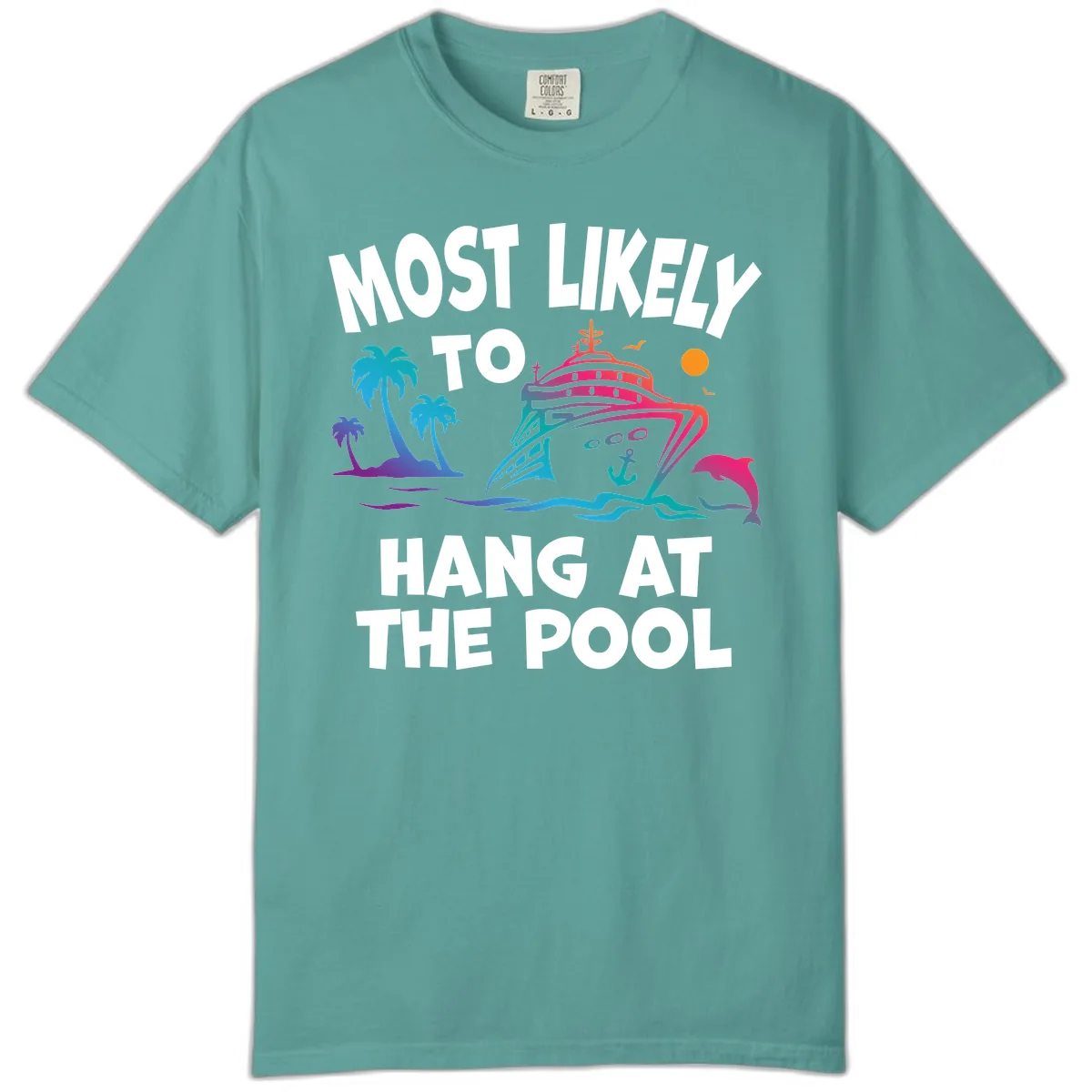 Most Likely To Hang At The Pool Comfort Color in Seafoam