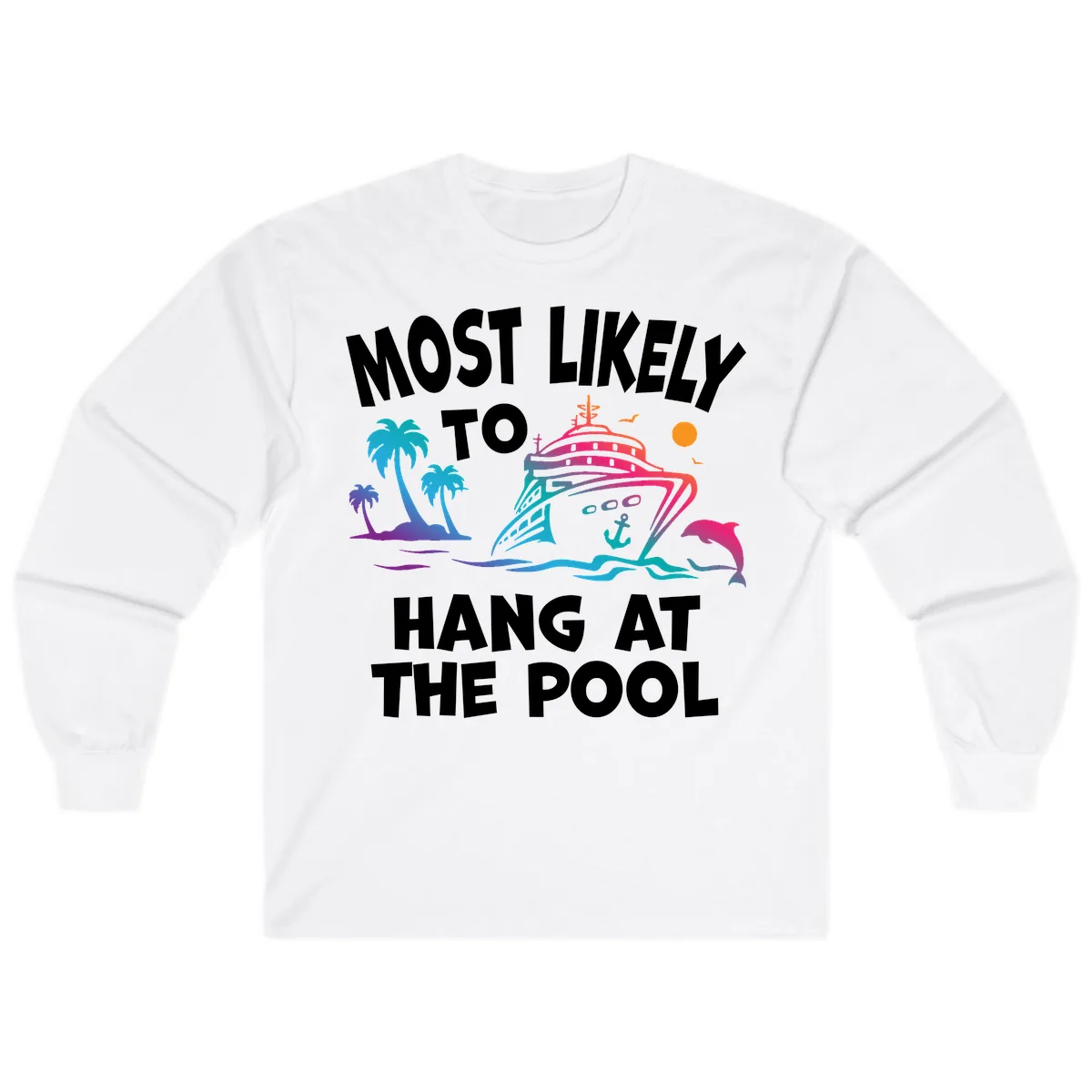 Most Likely To Hang At The Pool Long Sleeve in White