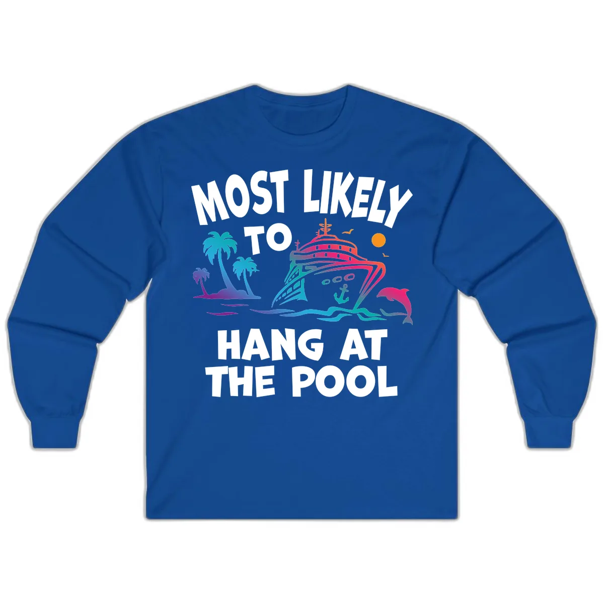Most Likely To Hang At The Pool Long Sleeve in Royal