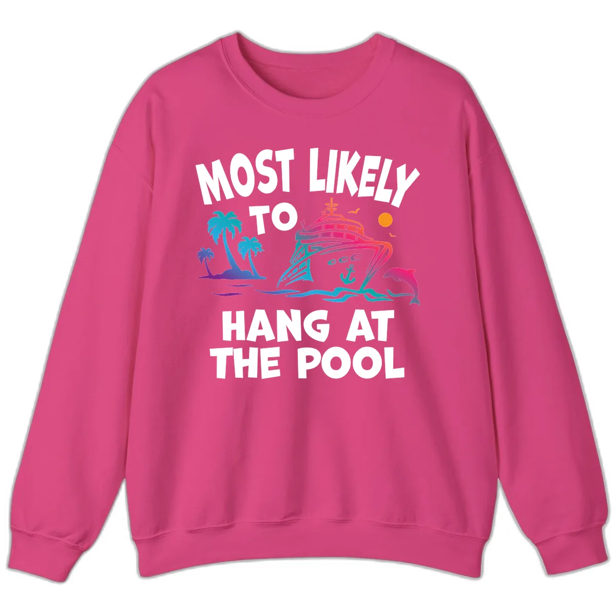 Most Likely To Hang At The Pool Sweatshirt in Heliconia
