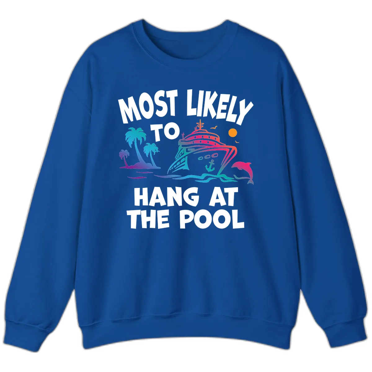 Most Likely To Hang At The Pool Sweatshirt in Royal