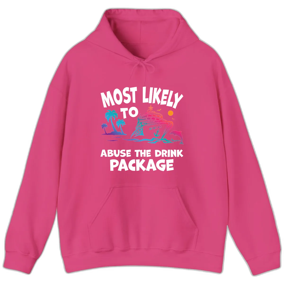 Most Likely To Abuse The Drink Package Hoodie in Heliconia