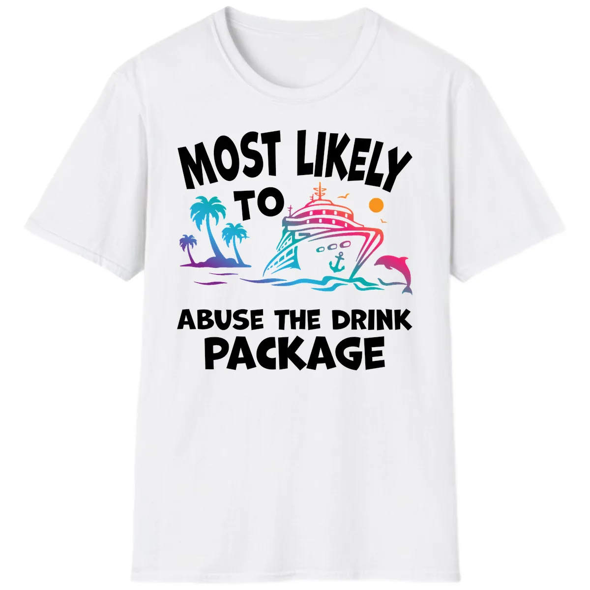 Most Likely To Abuse The Drink Package T-Shirt in White