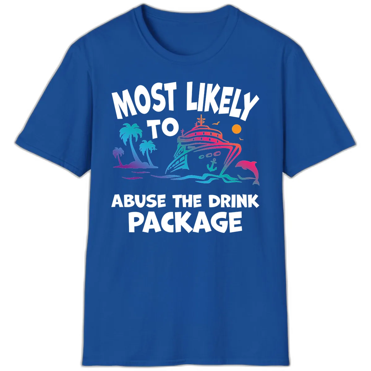 Most Likely To Abuse The Drink Package T-Shirt in Royal