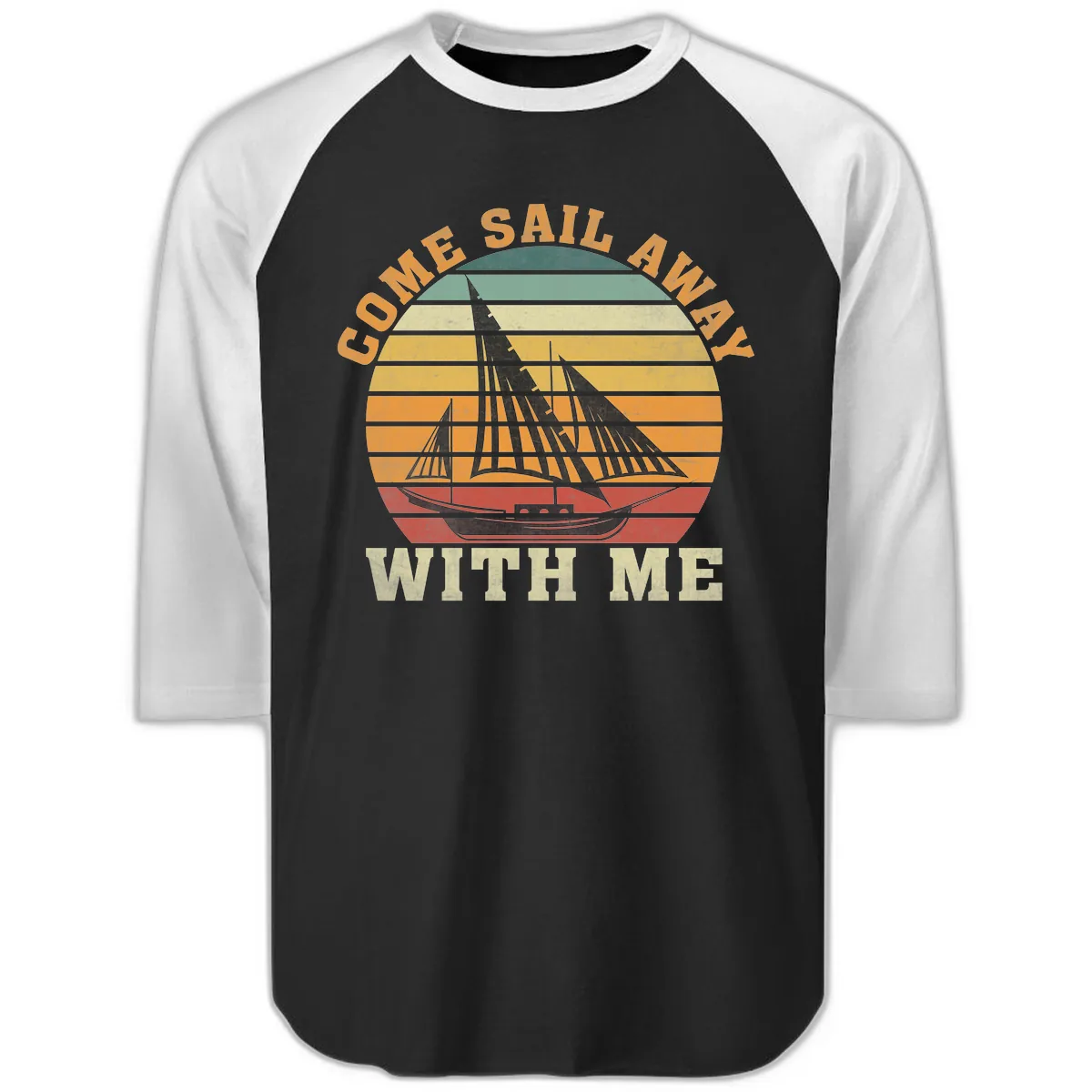 Come Sail Away With Me Raglan 3/4 in Black White