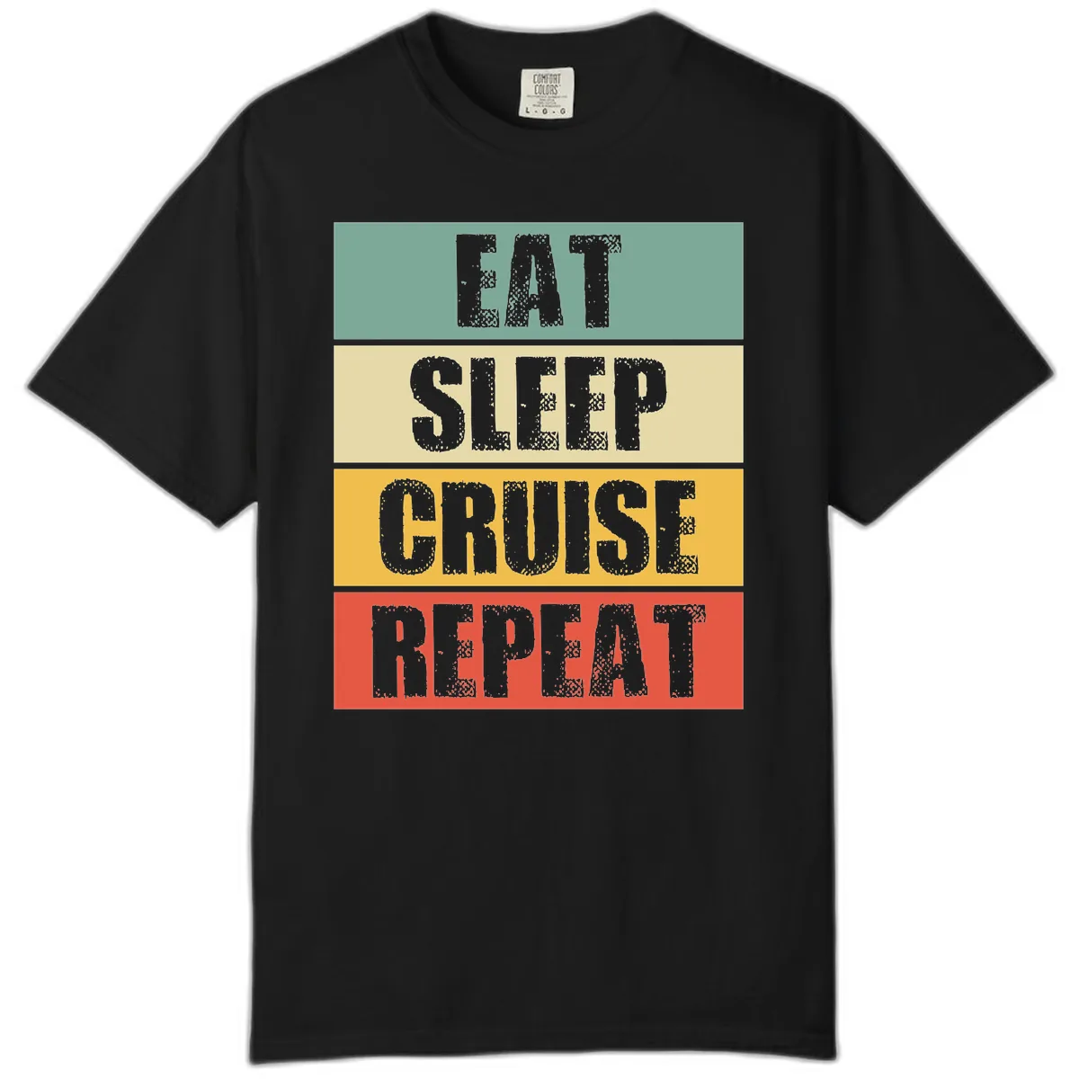 Eat Sleep Cruise Repeat Comfort Color in Black