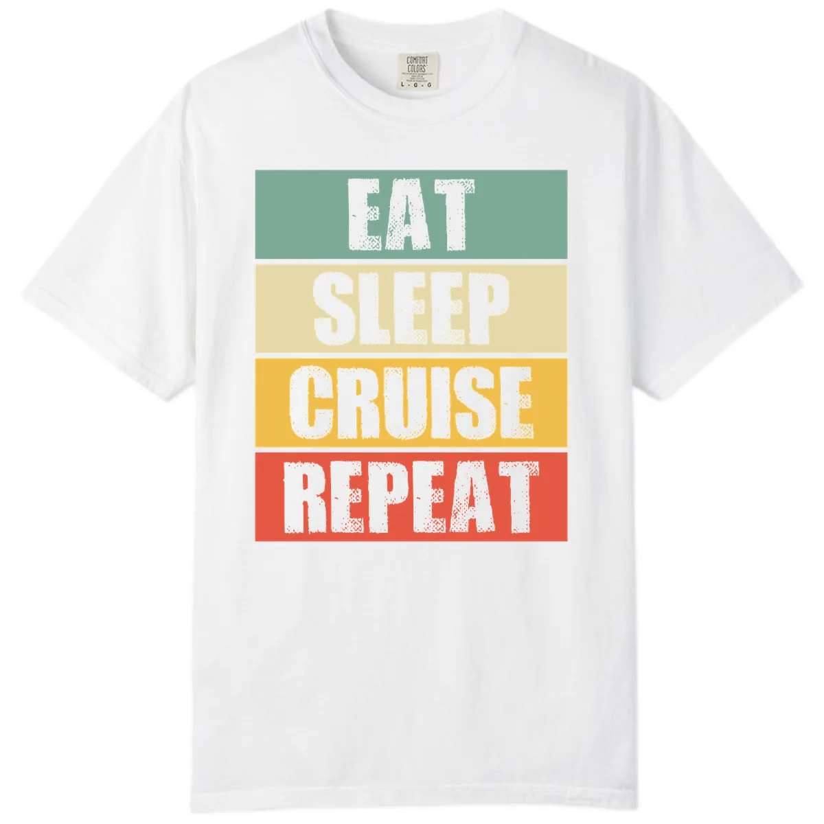 Eat Sleep Cruise Repeat Comfort Color in White