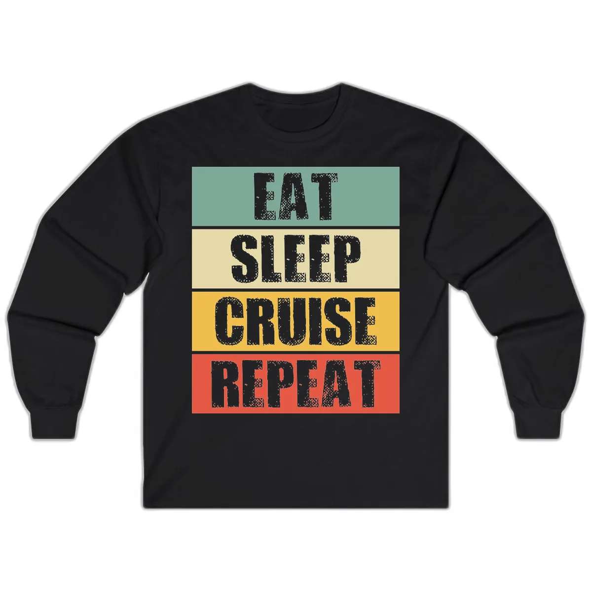 Eat Sleep Cruise Repeat Long Sleeve in Black