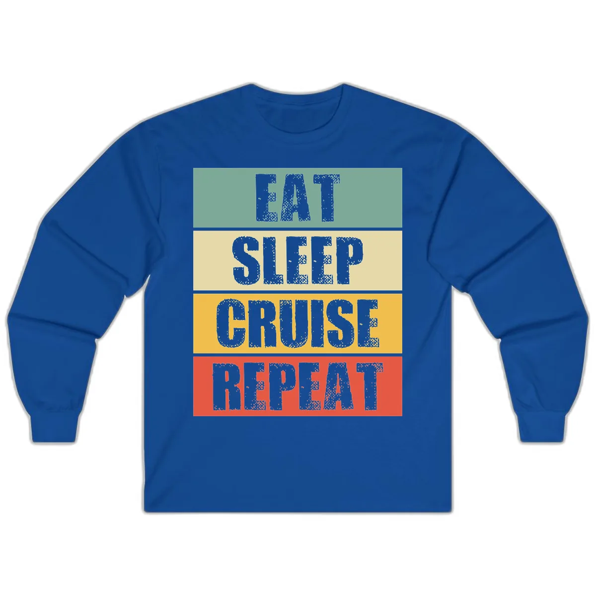 Eat Sleep Cruise Repeat Long Sleeve in Royal
