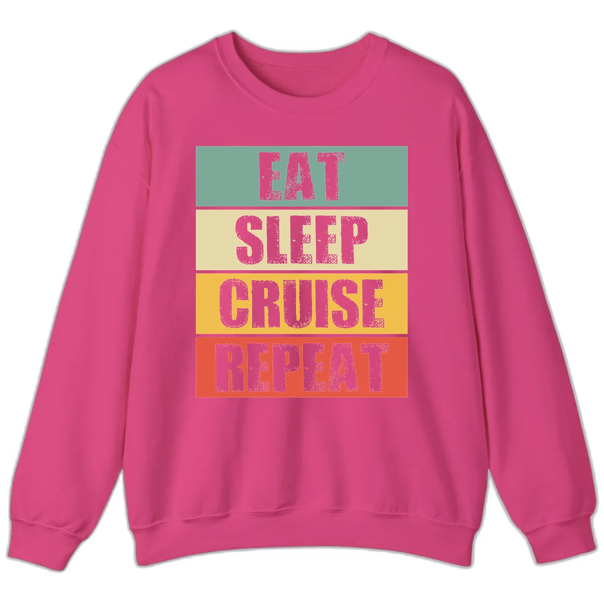 Eat Sleep Cruise Repeat Sweatshirt in Heliconia