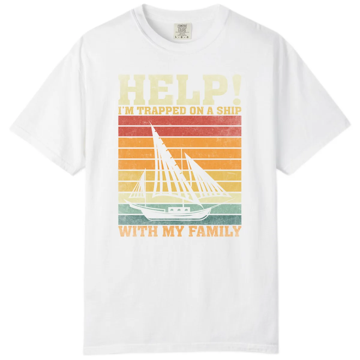 Help! I'm Trapped On A Ship With My Family Comfort Color in White