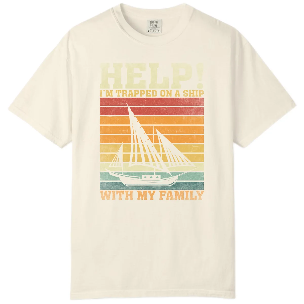 Help! I'm Trapped On A Ship With My Family Comfort Color in Ivory