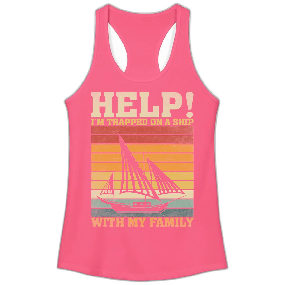 Help! I'm Trapped On A Ship With My Family Ladies Tank in Solid Hot Pink