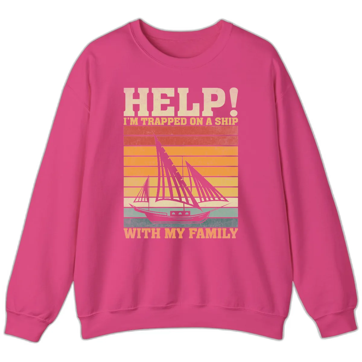 Help! I'm Trapped On A Ship With My Family Sweatshirt in Heliconia