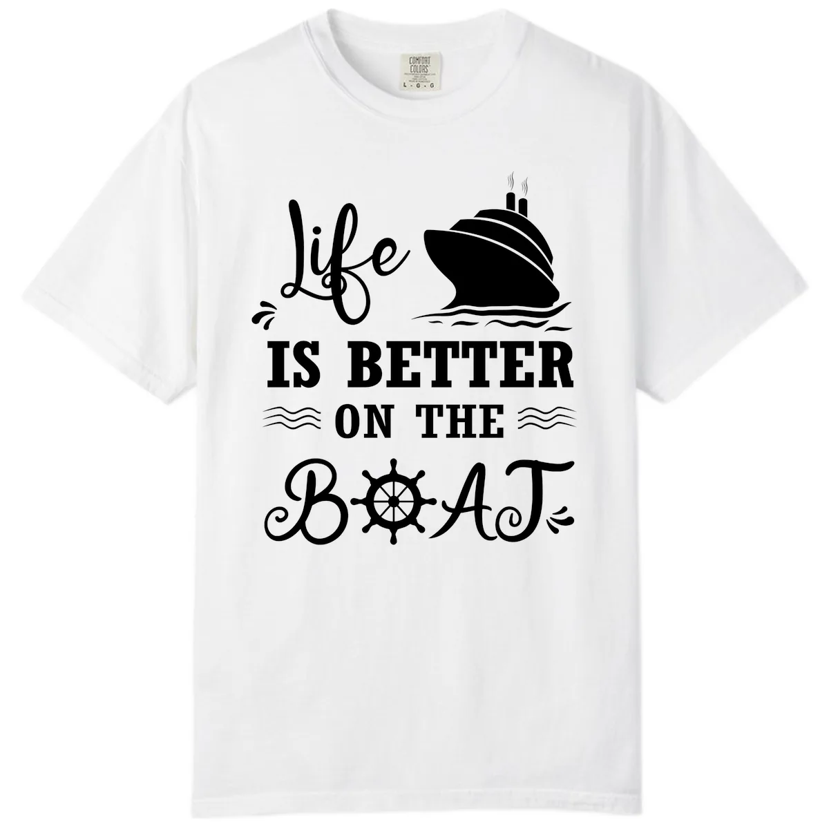 Life Is Better On The Boat Comfort Color in White