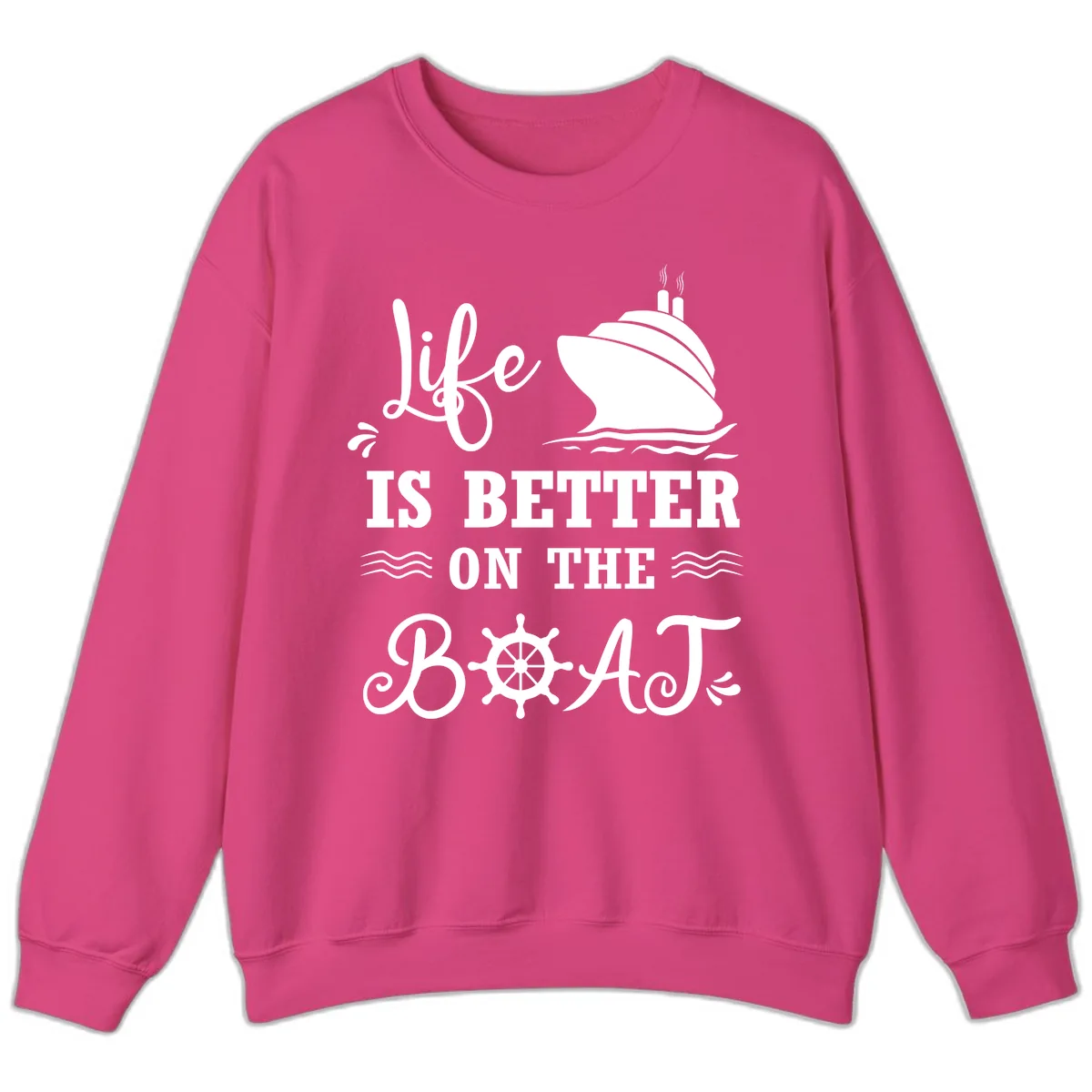 Life Is Better On The Boat Sweatshirt in Heliconia
