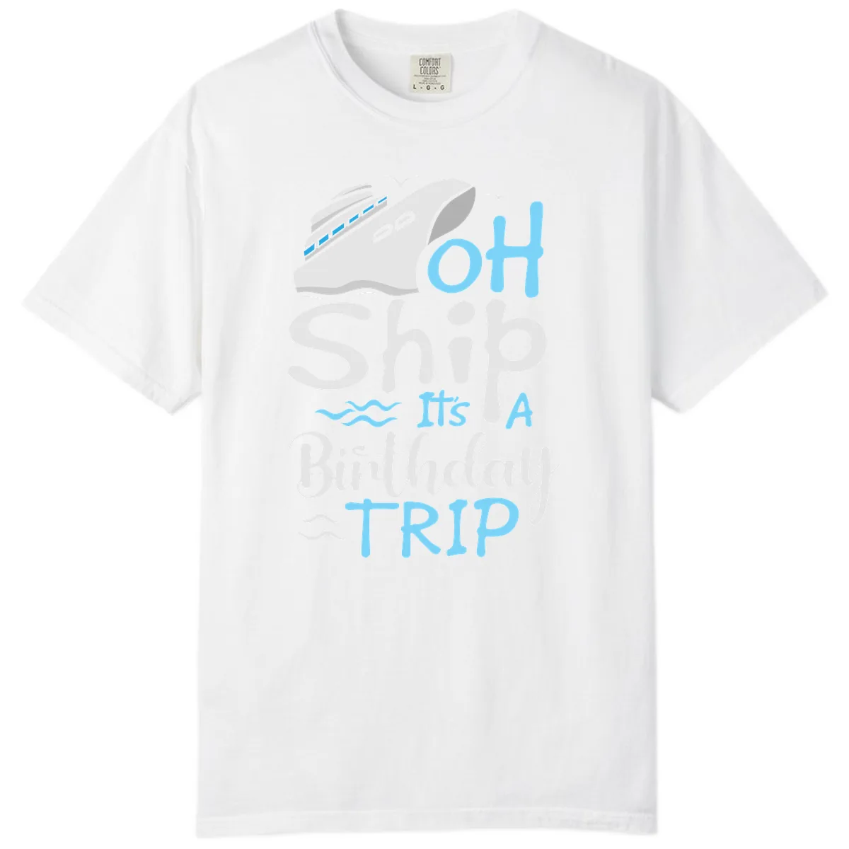 Oh Ship It's A Birthday Trip Comfort Color in White