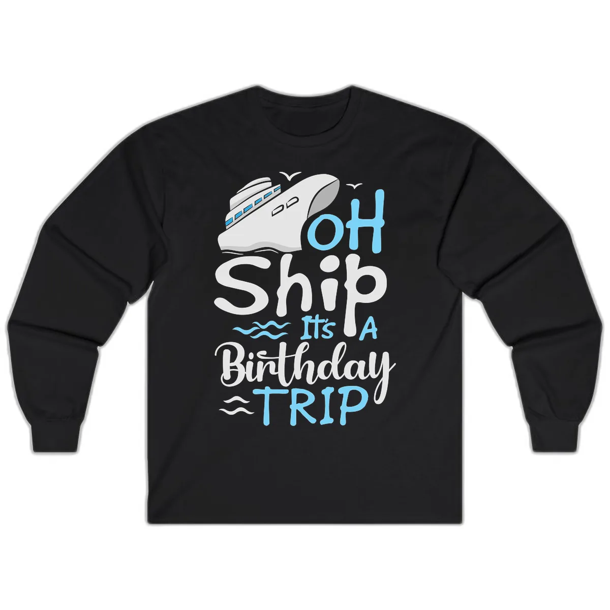 Oh Ship It's A Birthday Trip Long Sleeve in Black