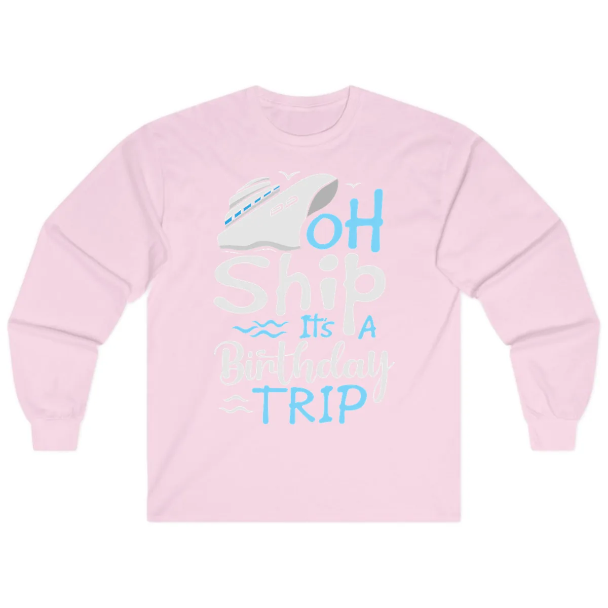 Oh Ship It's A Birthday Trip Long Sleeve in Light Pink