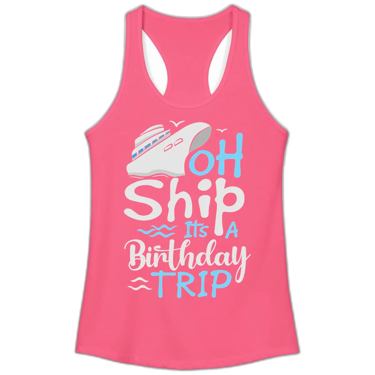 Oh Ship It's A Birthday Trip Ladies Tank in Solid Hot Pink