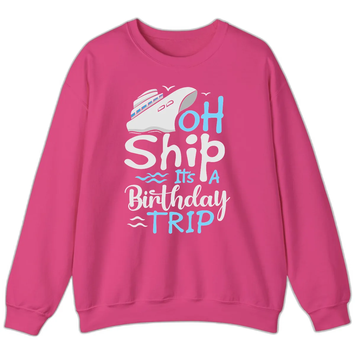 Oh Ship It's A Birthday Trip Sweatshirt in Heliconia
