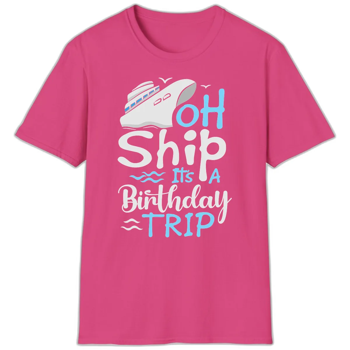 Oh Ship It's A Birthday Trip T-Shirt in Heliconia