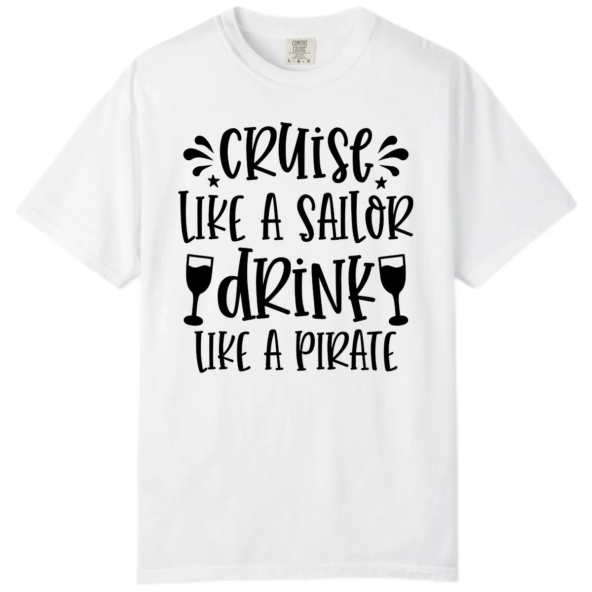 Cruise Like A Sailor Drink Like A Pirate Comfort Color in White